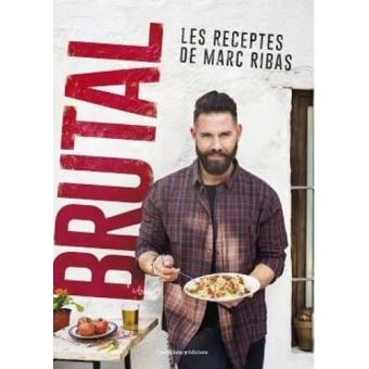 Brutal - Les receptes de Marc Ribas