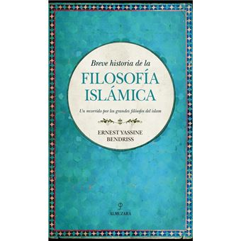 Breve historia de la filosofía islámica - Un recorrido por los grandes filósofos del islam - 1
