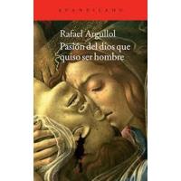 Pasión del dios que quiso ser hombre
