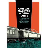 Con Las Maletas a otra parte emigración española hacia europa en el cine tapa blanda libro de piñol lloret marta
