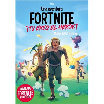¡Tú eres el héroe! Una aventura de FORTNITE no oficial ¡Tú eres el héroe! Una aventura de FORTNITE no oficial