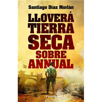 Lloverá tierra seca sobre Annual - Santiago Díaz Morlán · 5% de descuento