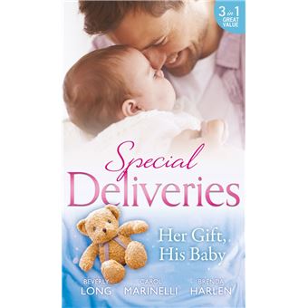 Special Deliveries: Her Gift, His Baby: Secrets of a Career Girl / For the Baby's Sake / A Very Special Delivery - 1