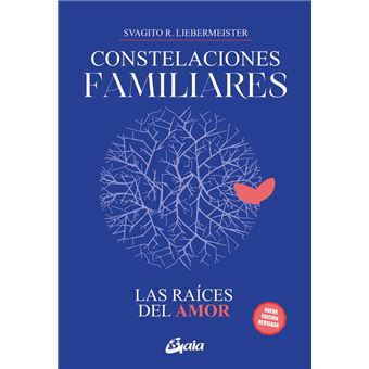 Constelaciones familiares. Las raíces del amor