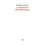 La arquitectura del neoliberalismo