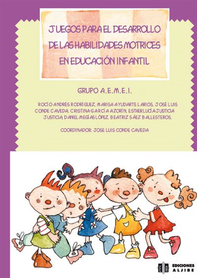 Ediciones Aljibe Juegos Para El Desarrollo De Las Habilidades Motrices En Educación Infantil