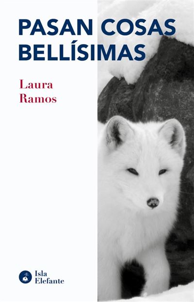 Isla Elefante Pasan Cosas Bellisimas - Laura Ramos (Autor)