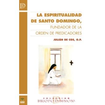 La Espiritualidad De Santo Domingo, Fundador De La Orden De Predicadores - 1