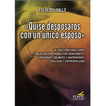 Quise desposaros con un unico esposo