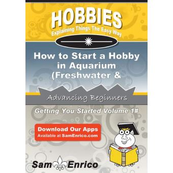 How to Start a Hobby in Aquarium (Freshwater & Saltwater) - 1