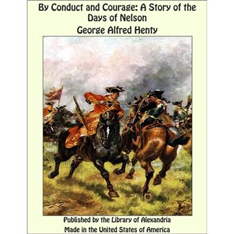 By Conduct and Courage: A Story of the Days of Nelson - 1