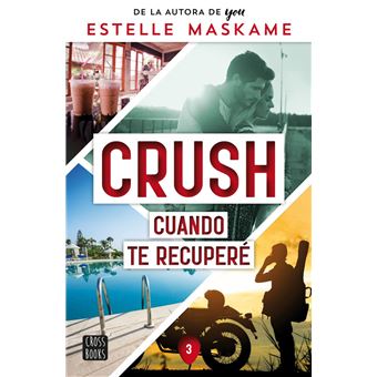 Crush 3. cuando te recuperé
