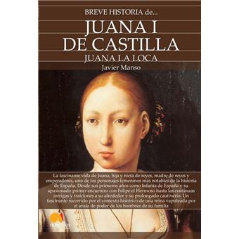 Breve historia de Juana I de Castilla - 1
