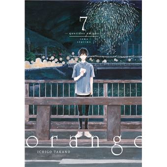 Orange, vol. 7: queridos amigos