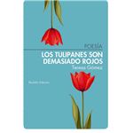 Los Tulipanes Son Demasiado Rojos