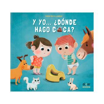 Y yo... ¿Dónde hago caca?