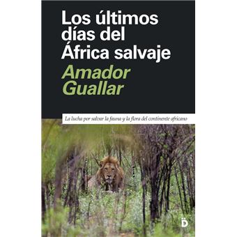 Los últimos días del África salvaje