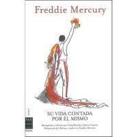 Freddie Mercury. Su vida contada por él mismo