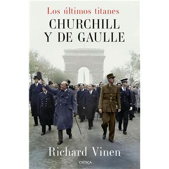 Los últimos titanes. Churchill y De Gaulle