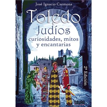 Toledo - Judios Curiosidades, mitos y encantarías - 1