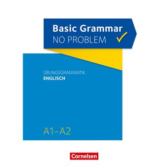 Basic Grammar no problem / A1/A2 - Übungsgrammatik Englisch