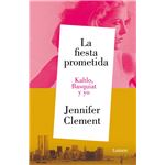 La fiesta prometida. Kahlo, Basquiat y yo