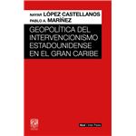 Geopolitica Del Intervencionismo Estadounidense En El Gran C