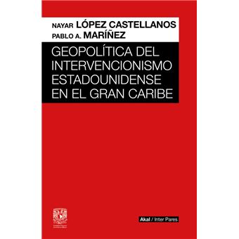 Geopolitica Del Intervencionismo Estadounidense En El Gran C