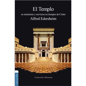 El Templo: Su ministerio y servicios en tiempos de Cristo - 1