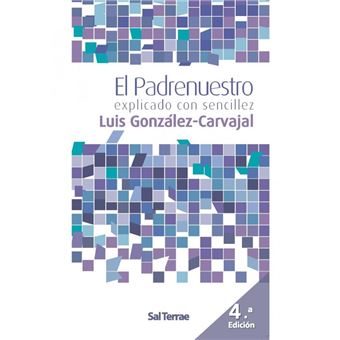 El Padrenuestro explicado con sencillez - Luis González-Carvajal  Santabárbara -5% en libros | FNAC