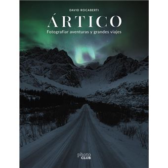 Ártico. Fotografiar aventuras y grandes viajes