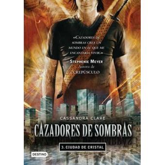 Cazadores de sombras 3. Ciudad de Cristal
