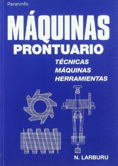 Prontuario. Herramientas Libro maquinas prontuariotecnicasmaquinas y de nicolas larburu español