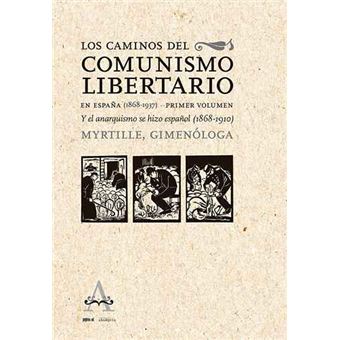 Los caminos del comunismo libertario en españa (1868-1937)