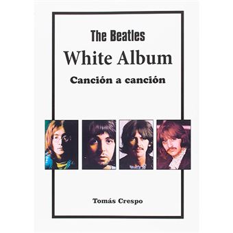 The Beatles - White Album, canción a canción - 1