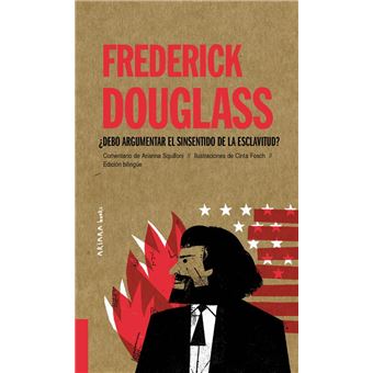 Frederick Douglass: ¿Debo argumentar el sinsentido de la esclavitud? - 1