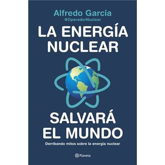 La energía nuclear salvará el mundo: Derribando mitos sobre la energía nuclear