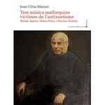 Tres músics mallorquins víctimes de l''antixuetisme