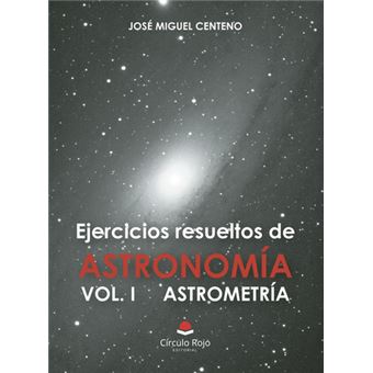 Ejercicios Resueltos De Astronomía Vol. I Astrometría