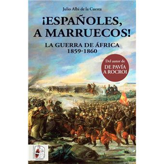¡Españoles, a Marruecos! - La guerra de África 1859-1860