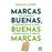 Marcas buenas, buenas marcas