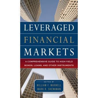Leveraged Financial Markets: A Comprehensive Guide to Loans, Bonds, and Other High-Yield Instruments - 1