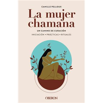 La mujer chamana. un camino de sanación