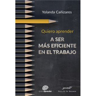 Quiero aprender a ser más eficiente en el trabajo