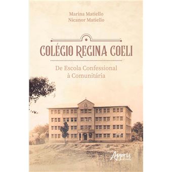 Colégio Regina Coeli: De Escola Confessional à Comunitária - 1
