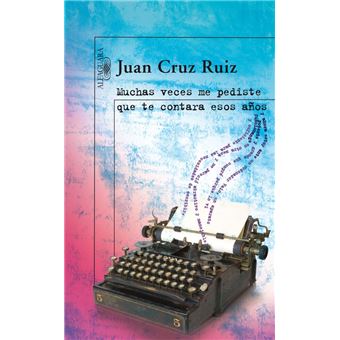 Muchas veces me pediste que te contara esos años
