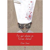 Per qué odiava en Ferran Adrià?