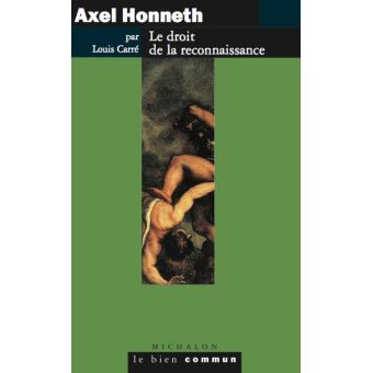 Axel Honneth. Le droit à la reconnaissance - 1
