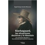 Kierkegaard Las Situaciones Decisivas Y Lo Absoluto