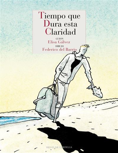 Tiempo Que Dura esta claridad libro federico del barrio español los tebeos cordelia tapa